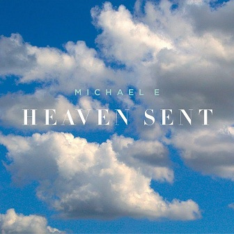 Michael E - Heaven Sent (2016)