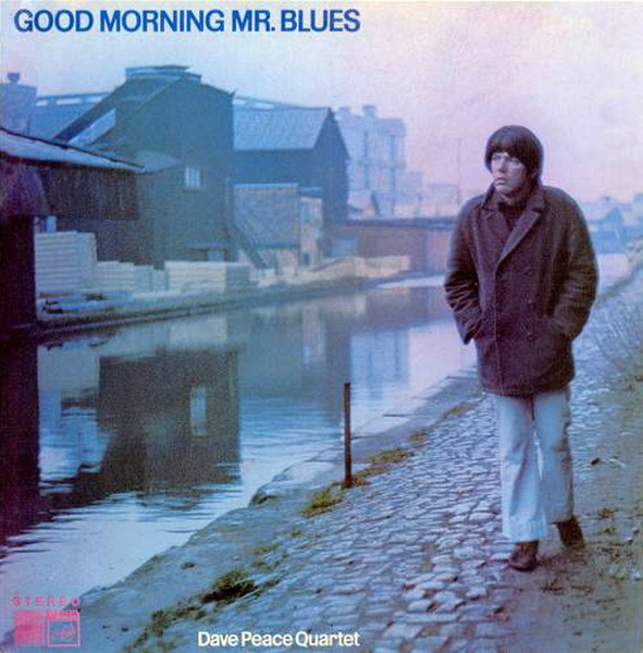 Dave Peace Quartet - Good Morning Mr. Blues (1969)