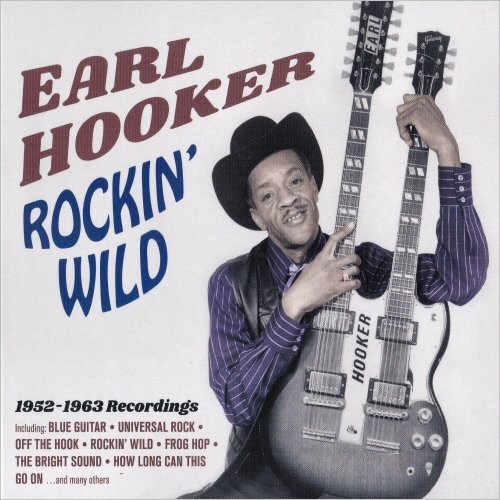 Earl Hooker - Rockin' Wild: 1952-1963 Recordings (2020)